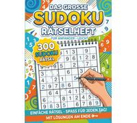 Das Grosse Sudoku Rätselheft für Anfänger mit 300 neuen Sudokus: A4 Heft mit Lösungen im Anhang