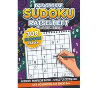 Das Grosse Sudoku Rätselheft für Profis mit 300 neuen Sudokus: A4 Heft mit Lösungen im Anhang