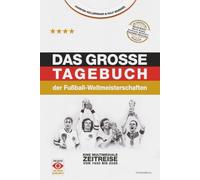 Das große Tagebuch der Fußball-Weltmeisterschaften: Eine multimediale Zeitreise