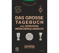 Das große Tagebuch von Borussia Mönchengladbach: Eine multimediale Zeitreise