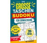 Das große Taschen-Sudoku für Erwachsene: Leichte bis schwere Sudoku-Rätsel mit allen Lösungen | Perfekt für unterwegs