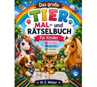Das große Tier Mal- und Rätselbuch für Kinder: Ausmalbilder, Labyrinthe, Suchbilder, Rätselspaß