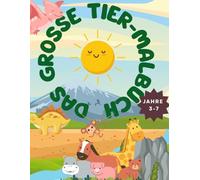 Das große Tier-Malbuch - Ausmalen & Schreiben lernen für Kinder von 3-7 Jahren! Ein liebevoll gestaltetes Lernbuch für kleine Tierfreunde.