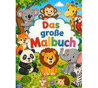 Das große Tier-Malbuch: Liebevolle Tiermotive zum Ausmalen für Kinder ab 3 Jahren - mit Bauernhoftieren, Waldtieren, Dschungeltieren und mehr