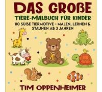 Das große Tiere-Malbuch für Kinder: 80 süße Tiermotive - Malen, lernen & staunen ab 3 Jahren
