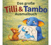 Das große Tilli & Tambo Ausmalbuch: Über 50 liebevolle Ausmalbilder mit Tieren zum Entspannen, Träumen und Kreativsein - für Kinder ab 3 Jahren