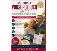 Das große Vorsorgebuch ab 50: Patientenverfügung, Testament, Vollmachten, Pflege und Finanzen verständlich erklärt.