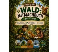 Das große Wald-Mitmachbuch für Kinder: Wissen, Rätsel, Spiele und kreative Mitmachseiten | Tiere, Pflanzen und die vier Jahreszeiten im Wald | Für Kinder ab 4 Jahren (Wald-Entdecker)