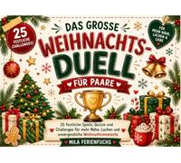 Das große Weihnachts-Duell für Paare: 25 festliche Spiele, Quizze und Challenges für mehr Nähe, Lachen und unvergessliche Weihnachtsmomente