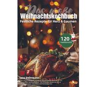 Das große Weihnachtskochbuch - Festliche Rezepte für Herz & Gaumen