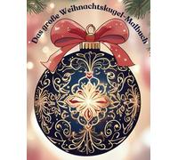 Das große Weihnachtskugel-Malbuch: Stressabbau und Kreativität zur Weihnachtszeit: Ideales Geschenk für groß und klein