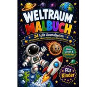 DAS GROSSE WELTRAUM-MALBUCH: Lernen + Ausmalen