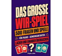 Das große Wir-Spiel: 500 Fragen & Spiele für Paare - gemeinsam raten, lachen und einander überraschen