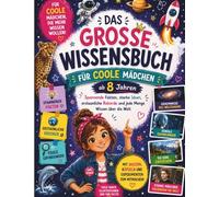 Das große Wissensbuch für Mädchen ab 8 Jahren: 200 spannende Fakten, Rätsel, Quizfragen und Mitmach-Ideen über Körper, Tiere, Weltraum, Technik, Natur und starke Mädchen