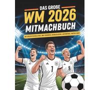 Das Große WM 2026 Mitmachbuch: Das Fußballbuch Mit Coolen Fußballstars, WM-Rekorden, Ausmalbildern, Labyrinthen, Fakten & Quiz für Kinder und Teens