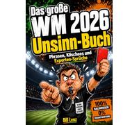 Das große WM 2026 Unsinn-Buch: Phrasen, Klischees und Experten-Sprüche