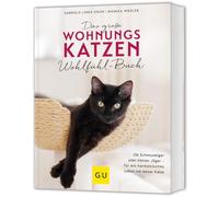 Das große Wohnungskatzen-Wohlfühl-Buch: Ob Schmusetiger oder kleiner Jäger - Für ein harmonisches Leben mit deiner Katze