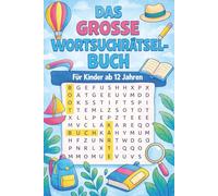 Das Große Wortsuchrätsel-Buch für Kinder ab 12 Jahren: Über 50 spannende Worträtsel | Fördert Konzentration, Wortschatz & Aufmerksamkeit | Rätselbuch für clevere Kinder