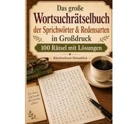 Das große Wortsuchrätselbuch der Sprichwörter & Redensarten in Großdruck: 100 Rätsel mit Lösungen