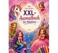Das große XXL-Ausmalbuch für Mädchen: 85 wunderschöne Ausmalbilder mit Einhörnern, Feen, Elfen, Meerjungfrauen und Prinzessinnen • Über 170 Seiten • Schwarze Mandala-Rückseiten (Girls Power)