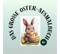 Das große XXL-Osterausmalbuch für Kinder ab 4 Jahren: Süße Osterhasen, Küken & Ostereier - extra große Ausmalbilder