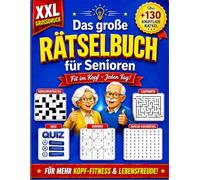 Das große XXL Rätselbuch für Senioren: Über 130 knifflige Rätsel in Großdruck | Gedächtnistraining mit Quizfragen, Kreuzworträtseln, Sudoku und vielem mehr.