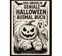 Das gruselig geniale Halloween Ausmalbuch: für Kinder ab 4 Jahre (Malbücher für Kinder 4 - 10 Jahre)