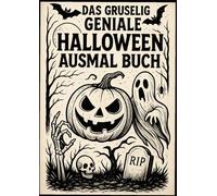 Das gruselig geniale Halloween Ausmalbuch: für Kinder ab 4 Jahre (Malbücher für Kinder 4 - 10 Jahre)