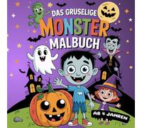 Das gruselige Monster Malbuch mit 28 schönen Gruselmotiven: Schauriger Ausmalspaß für Kinder ab 4 Jahren