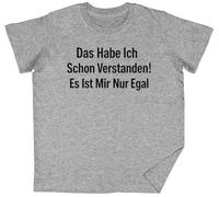 Das Habe Ich Schon Verstanden Es ist Mir Nur Egal Grey Kids Unisex T-Shirt tee