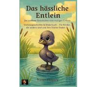 Das hässliche Entlein - Die zeitlose Geschichte vom mutigen Entlein