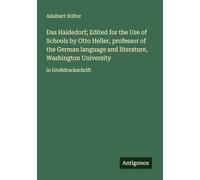 Das Haidedorf; Edited for the Use of Schools by Otto Heller, professor of the German language and literature, Washington University: in Großdruckschrift