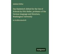 Das Haidedorf; Edited for the Use of Schools by Otto Heller, professor of the German language and literature, Washington University: in Großdruckschrift
