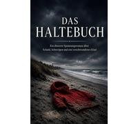 Das Haltebuch: Ein düsterer Spannungsroman über Schuld, Schweigen und ein verschwundenes Kind