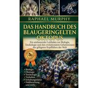 DAS HANDBUCH DES BLAUGERINGELTEN OKTOPUS: Ein umfassender Leitfaden zur Biologie, Toxikologie und den evolutionären Geheimnissen des giftigsten Kopffüßers der Welt.