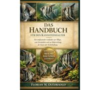 DAS HANDBUCH FÜR DEN KANNSTEINHALTER: Ein umfassender Leitfaden zur Pflege, zum Verständnis und zur Beherrschung der Kunst der Skalarhaltung