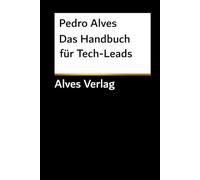 Das Handbuch für Tech-Leads: Strategien zur Führung vielfältiger Tech-Teams | Kulturelle Intelligenz & Kommunikation für IT-Führungskräfte (Black Trilogy of Global Tech Excellence)
