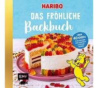 Das Haribo-Backbuch: 40 Ideen zum Backen und Basteln - Mit fröhlichem Stickerbogen