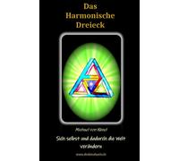 Das harmonische Dreieck: Sich selbst und dadurch die Welt verändern (Gesellschaft verstehen)