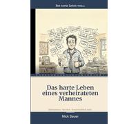 Das harte Leben eines verheirateten Mannes: Ein humorvolles Geständnis über Ehe, Familie und das Wochenende als Dauer-Bereitschaftsdienst