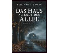 Das Haus am Ende der Allee: Psychothriller - Sie versteckte ihr Tagebuch. Jemand will es zurück.