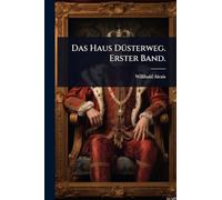 Das Haus DÃ1/4sterweg. Erster Band.