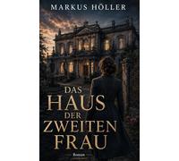 „Das Haus der zweiten Frau“: Ein dramatischer Liebesroman voller Familiengeheimnisse