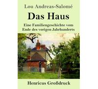 Das Haus (Großdruck): Eine Familiengeschichte vom Ende des vorigen Jahrhunderts