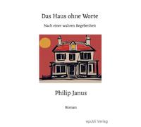 Das Haus ohne Worte: Nach einer wahren Begebenheit