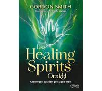 Das Healing Spirits Orakel: Antworten aus der geistigen Welt