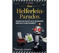 Das Helferlein-Paradox: LLM zwischen Versprechen und Verantwortung (KI-Macherreihe 2026)