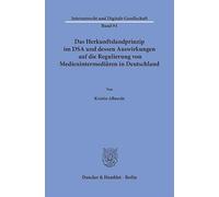 Das Herkunftslandprinzip im DSA und dessen Auswirkungen auf die Regulierung von Medienintermediären in Deutschland: 91 (Internetrecht und Digitale Gesellschaft, 91)