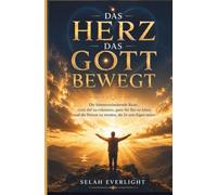 DAS HERZ DAS GOTT BEWEGT: Die lebensverändernde Reise, um Gott tief kennenzulernen, ganz für ihn zu leben und zu der Person zu werden, die er sein Eigen nennt.