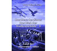 Das Herz der Sioux: Das Lied der Wolkenschilde - 3 - Land der stürzenden Adler